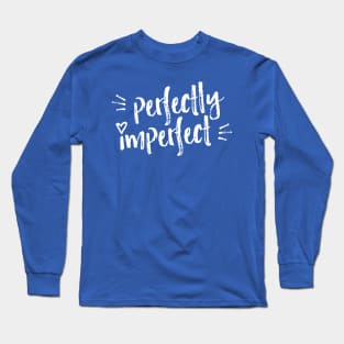 Perfectly Imperfect! (Rough Edition, light) Long Sleeve T-Shirt